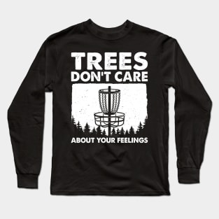 Trees Don't Care About Your Feelings Long Sleeve T-Shirt